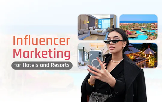 Influencer Marketing for Hotels and Resorts