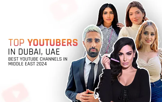 Top YouTubers In Dubai, UAE - Best YouTube Channels in Middle East 2024